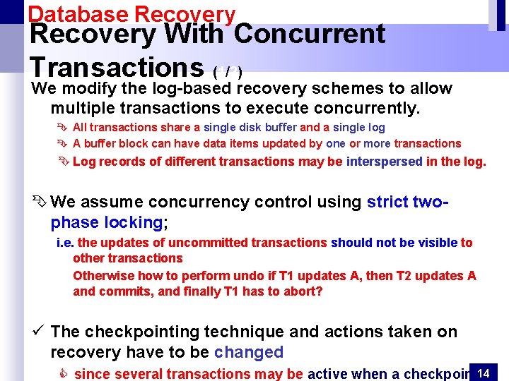 Database Recovery With Concurrent Transactions (1/2) We modify the log-based recovery schemes to allow Database Recovery With Concurrent Transactions (1/2) We modify the log-based recovery schemes to allow