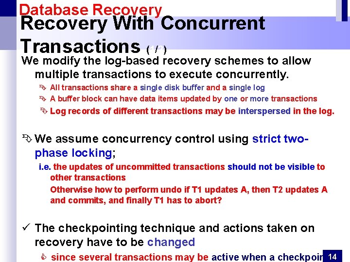 Database Recovery With Concurrent Transactions (1/2) We modify the log-based recovery schemes to allow