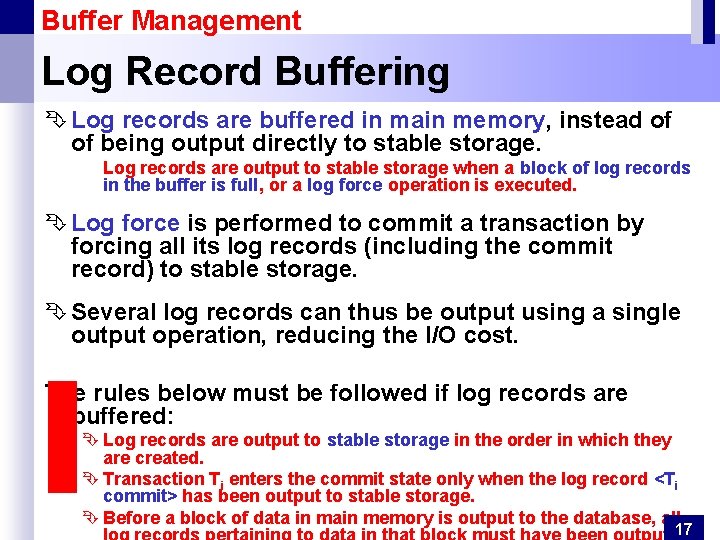 Buffer Management Log Record Buffering Ê Log records are buffered in main memory, instead Buffer Management Log Record Buffering Ê Log records are buffered in main memory, instead