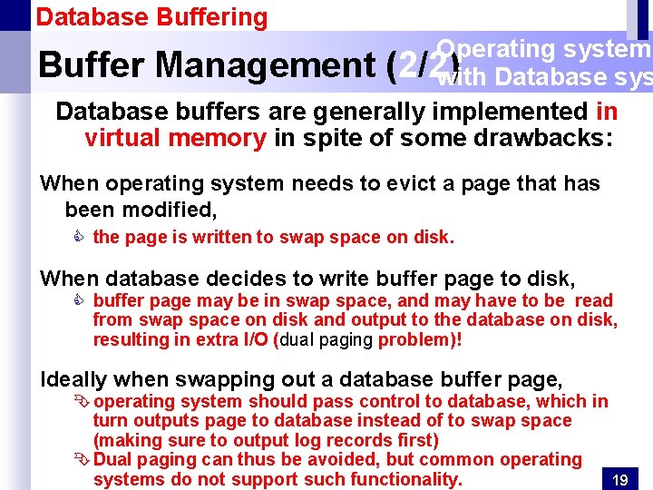 Database Buffering Operating system Buffer Management (2/2) with Database sys Database buffers are generally