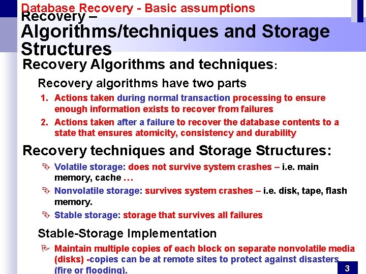 Database Recovery - Basic assumptions Recovery – Algorithms/techniques and Storage Structures Recovery Algorithms and Database Recovery - Basic assumptions Recovery – Algorithms/techniques and Storage Structures Recovery Algorithms and