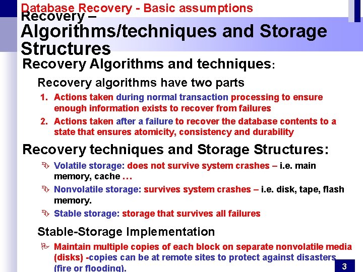 Database Recovery - Basic assumptions Recovery – Algorithms/techniques and Storage Structures Recovery Algorithms and