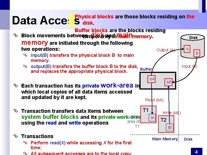 Physical blocks are those blocks residing on the disk. Buffer blocks are the blocks Physical blocks are those blocks residing on the disk. Buffer blocks are the blocks