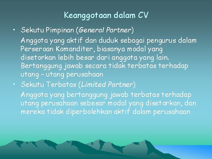 Keanggotaan dalam CV • Sekutu Pimpinan (General Partner) Anggota yang aktif dan duduk sebagai