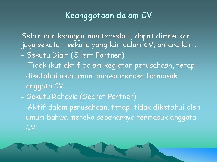 Keanggotaan dalam CV Selain dua keanggotaan tersebut, dapat dimasukan juga sekutu – sekutu yang Keanggotaan dalam CV Selain dua keanggotaan tersebut, dapat dimasukan juga sekutu – sekutu yang