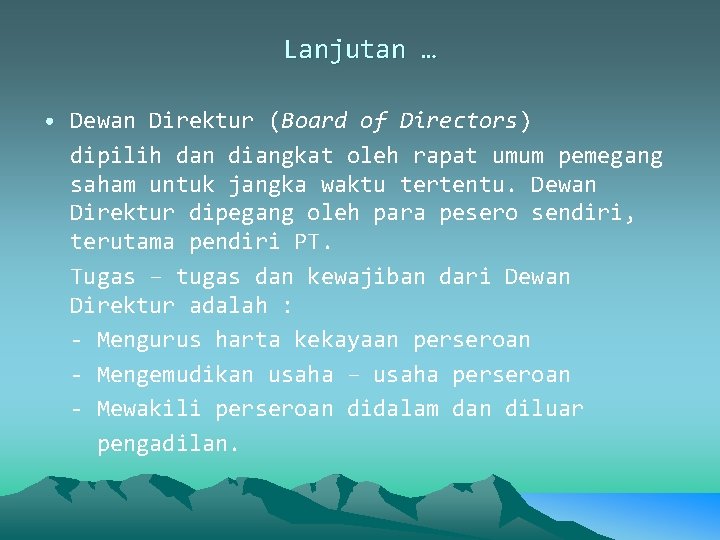Lanjutan … • Dewan Direktur (Board of Directors) dipilih dan diangkat oleh rapat umum Lanjutan … • Dewan Direktur (Board of Directors) dipilih dan diangkat oleh rapat umum