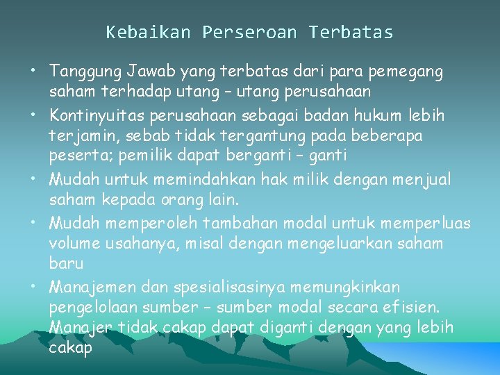 Kebaikan Perseroan Terbatas • Tanggung Jawab yang terbatas dari para pemegang saham terhadap utang Kebaikan Perseroan Terbatas • Tanggung Jawab yang terbatas dari para pemegang saham terhadap utang