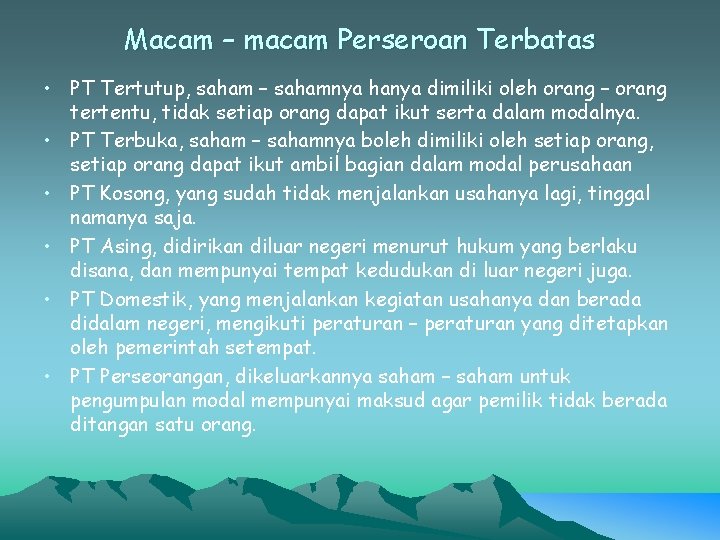 Macam – macam Perseroan Terbatas • PT Tertutup, saham – sahamnya hanya dimiliki oleh Macam – macam Perseroan Terbatas • PT Tertutup, saham – sahamnya hanya dimiliki oleh