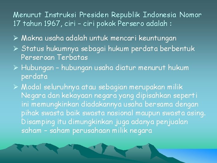 Menurut Instruksi Presiden Republik Indonesia Nomor 17 tahun 1967, ciri – ciri pokok Persero Menurut Instruksi Presiden Republik Indonesia Nomor 17 tahun 1967, ciri – ciri pokok Persero