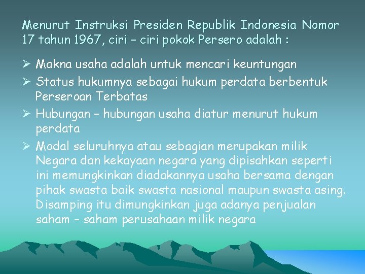 Menurut Instruksi Presiden Republik Indonesia Nomor 17 tahun 1967, ciri – ciri pokok Persero