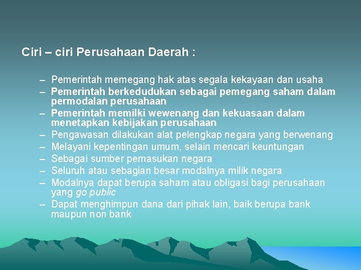 Ciri – ciri Perusahaan Daerah : – Pemerintah memegang hak atas segala kekayaan dan Ciri – ciri Perusahaan Daerah : – Pemerintah memegang hak atas segala kekayaan dan