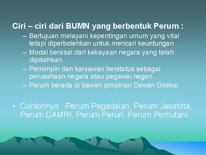 Ciri – ciri dari BUMN yang berbentuk Perum : – Bertujuan melayani kepentingan umum