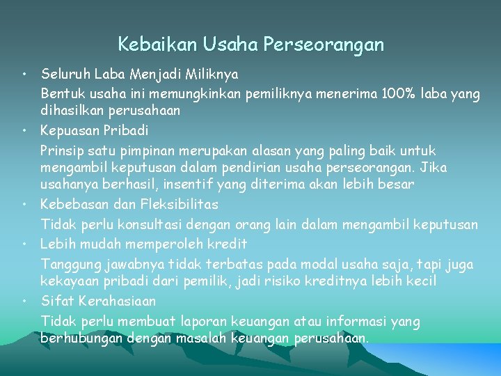 Kebaikan Usaha Perseorangan • Seluruh Laba Menjadi Miliknya Bentuk usaha ini memungkinkan pemiliknya menerima