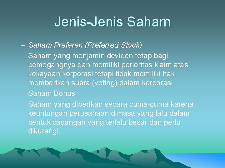 Jenis-Jenis Saham – Saham Preferen (Preferred Stock) Saham yang menjamin deviden tetap bagi pemegangnya Jenis-Jenis Saham – Saham Preferen (Preferred Stock) Saham yang menjamin deviden tetap bagi pemegangnya