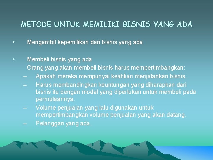METODE UNTUK MEMILIKI BISNIS YANG ADA • • Mengambil kepemilikan dari bisnis yang ada METODE UNTUK MEMILIKI BISNIS YANG ADA • • Mengambil kepemilikan dari bisnis yang ada