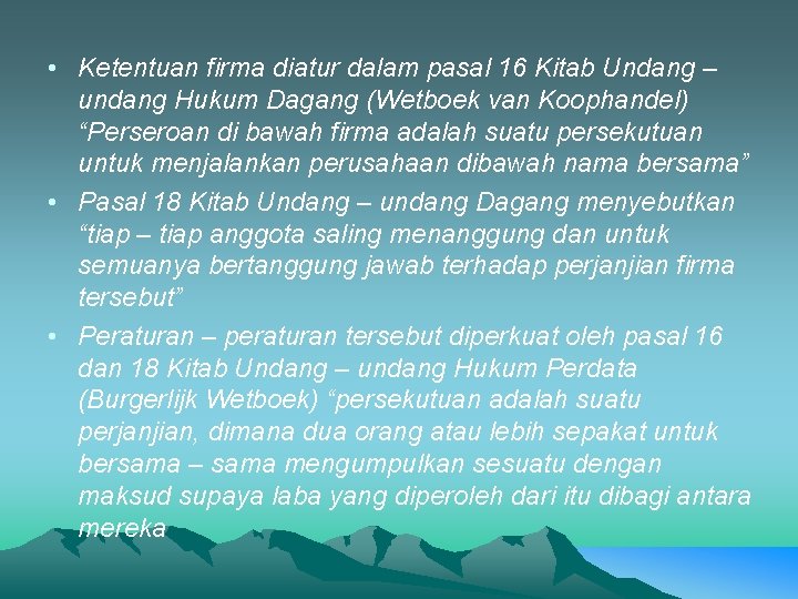  • Ketentuan firma diatur dalam pasal 16 Kitab Undang – undang Hukum Dagang