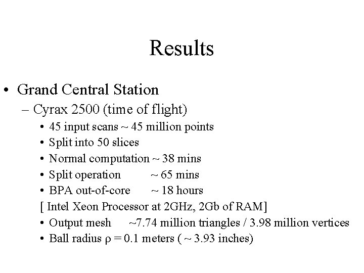 Results • Grand Central Station – Cyrax 2500 (time of flight) • 45 input