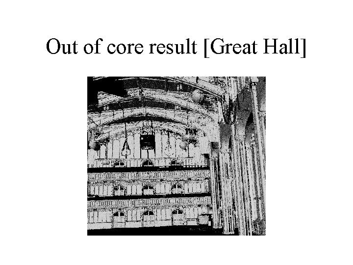 Out of core result [Great Hall] 