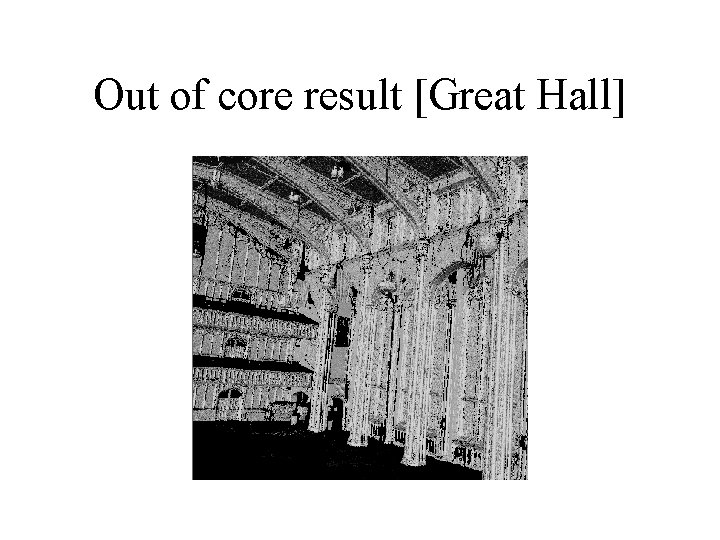 Out of core result [Great Hall] 
