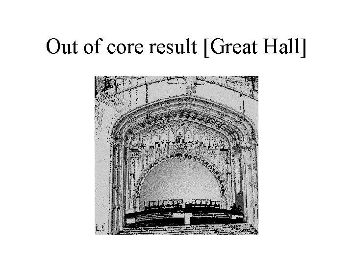 Out of core result [Great Hall] 