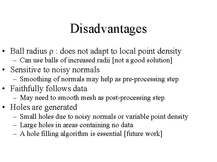 Disadvantages • Ball radius ρ : does not adapt to local point density – Disadvantages • Ball radius ρ : does not adapt to local point density –