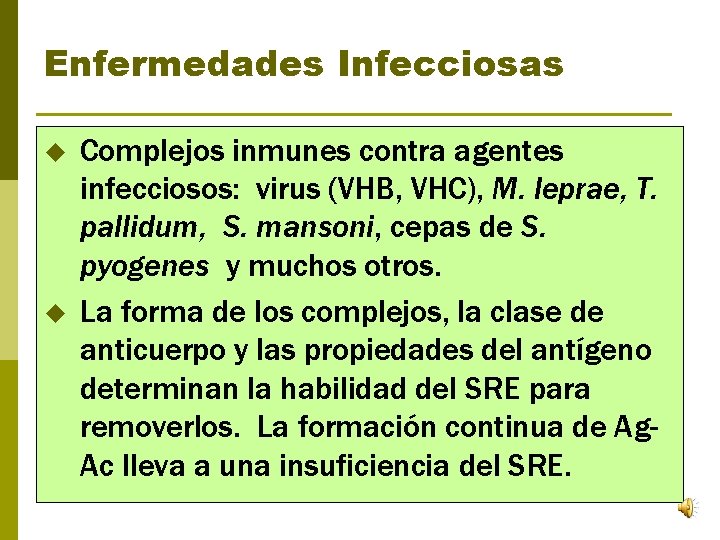 Enfermedades Infecciosas u u Complejos inmunes contra agentes infecciosos: virus (VHB, VHC), M. leprae,