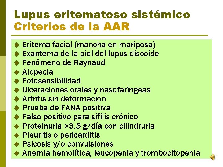 Lupus eritematoso sistémico Criterios de la AAR u u u u Eritema facial (mancha