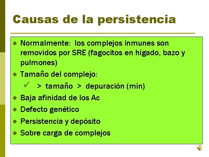 Causas de la persistencia l l l Normalmente: los complejos inmunes son removidos por