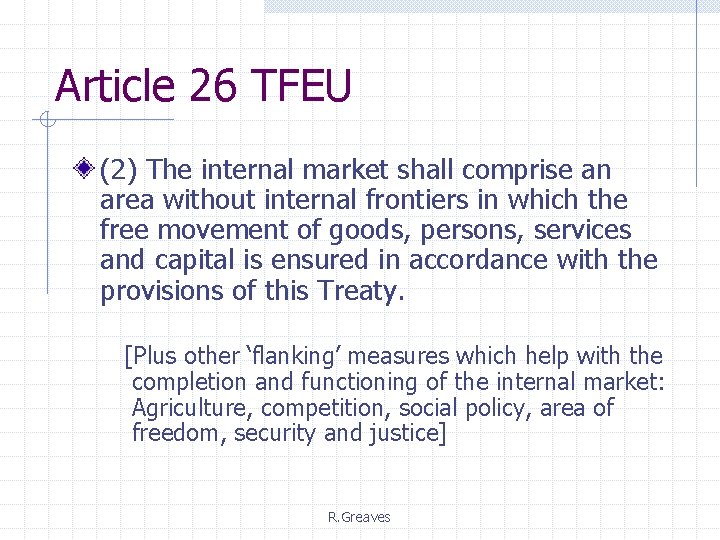 Article 26 TFEU (2) The internal market shall comprise an area without internal frontiers