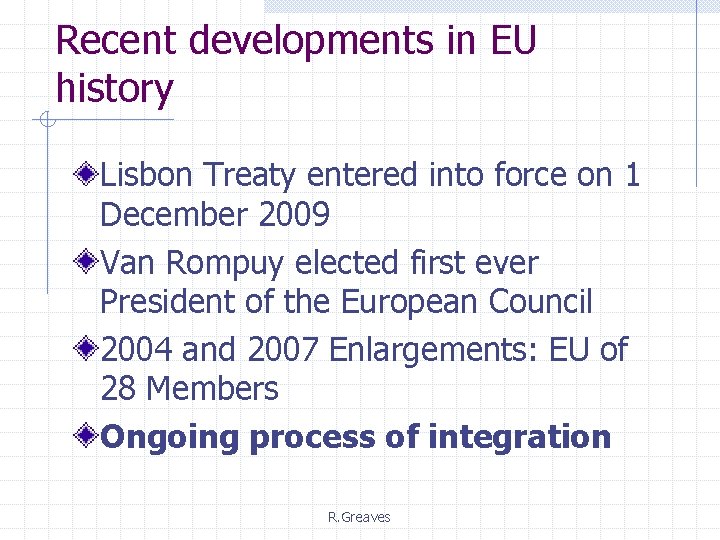 Recent developments in EU history Lisbon Treaty entered into force on 1 December 2009 Recent developments in EU history Lisbon Treaty entered into force on 1 December 2009