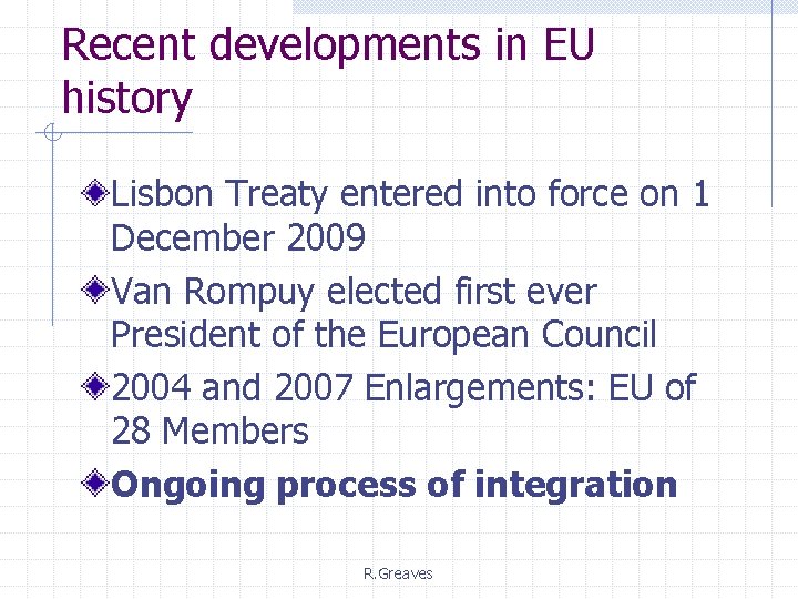 Recent developments in EU history Lisbon Treaty entered into force on 1 December 2009