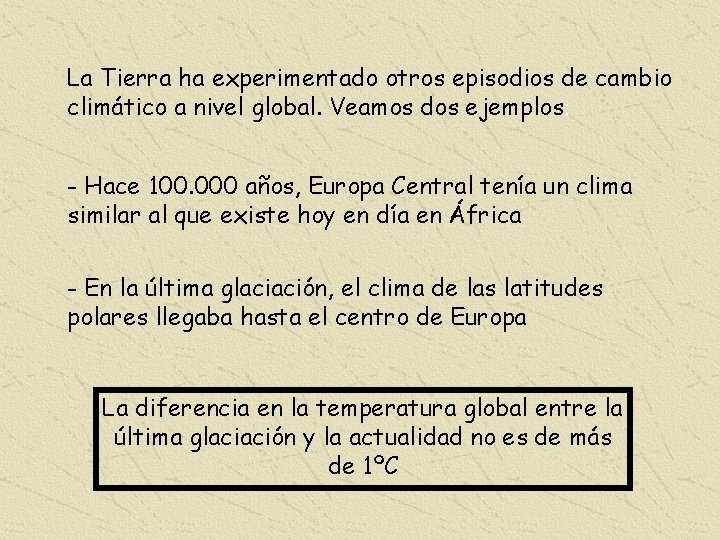 La Tierra ha experimentado otros episodios de cambio climático a nivel global. Veamos dos