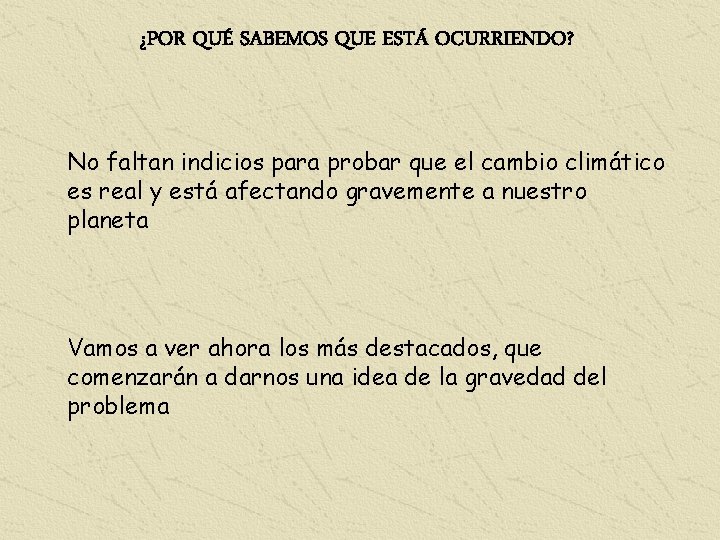 ¿POR QUÉ SABEMOS QUE ESTÁ OCURRIENDO? No faltan indicios para probar que el cambio