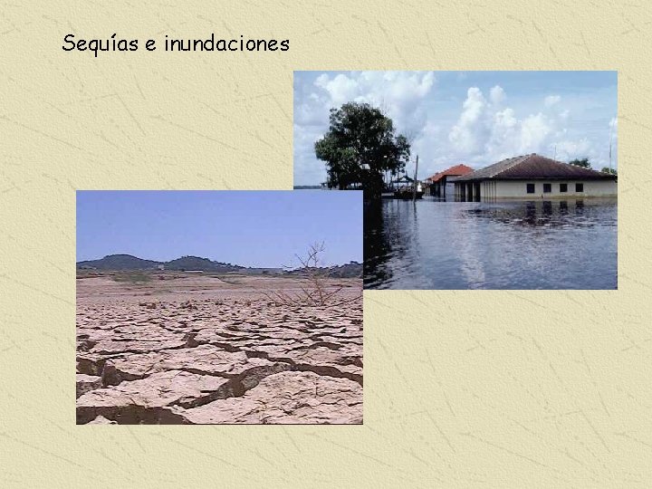 Sequías e inundaciones 