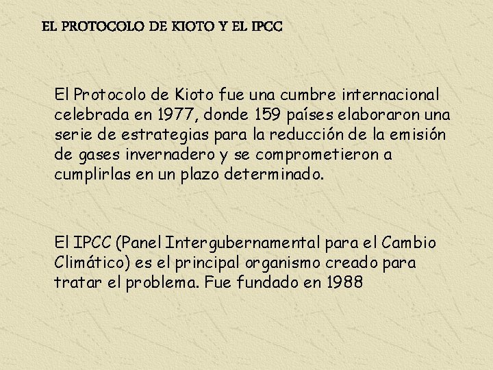 EL PROTOCOLO DE KIOTO Y EL IPCC El Protocolo de Kioto fue una cumbre