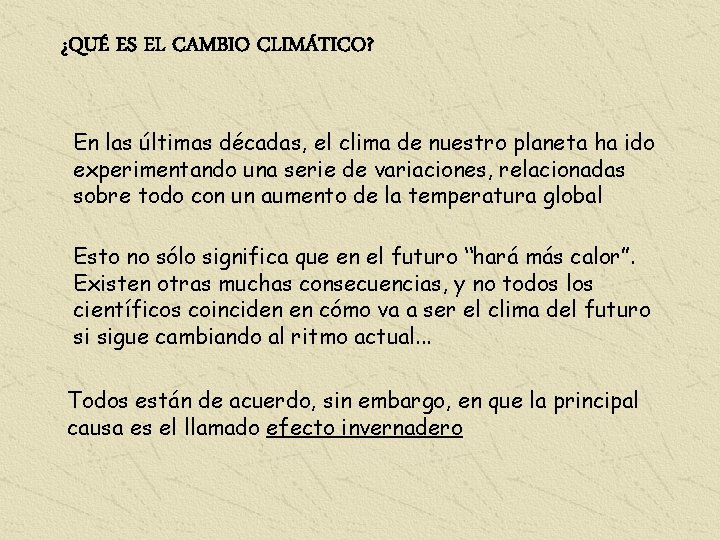 ¿QUÉ ES EL CAMBIO CLIMÁTICO? En las últimas décadas, el clima de nuestro planeta