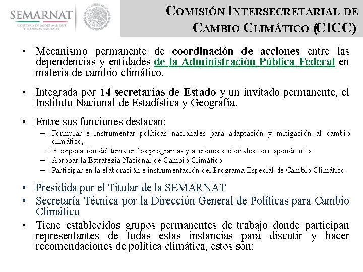 COMISIÓN INTERSECRETARIAL DE CAMBIO CLIMÁTICO (CICC) • Mecanismo permanente de coordinación de acciones entre