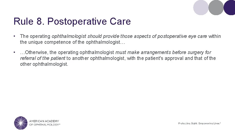 Rule 8. Postoperative Care • The operating ophthalmologist should provide those aspects of postoperative