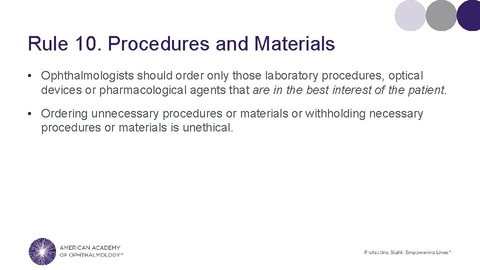 Rule 10. Procedures and Materials • Ophthalmologists should order only those laboratory procedures, optical