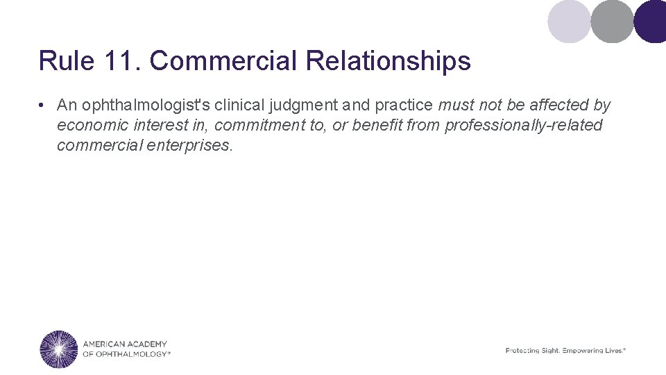 Rule 11. Commercial Relationships • An ophthalmologist's clinical judgment and practice must not be