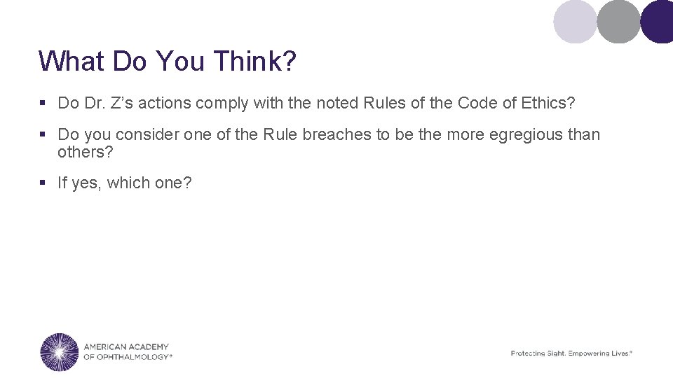 What Do You Think? § Do Dr. Z’s actions comply with the noted Rules