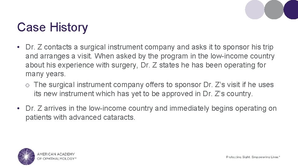 Case History • Dr. Z contacts a surgical instrument company and asks it to