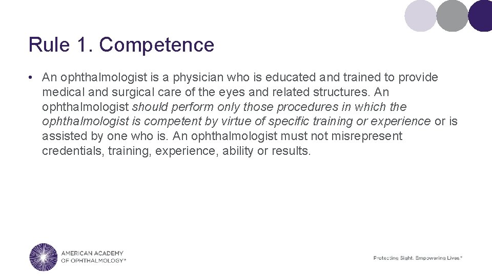 Rule 1. Competence • An ophthalmologist is a physician who is educated and trained