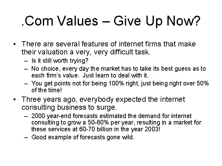 . Com Values – Give Up Now? • There are several features of internet