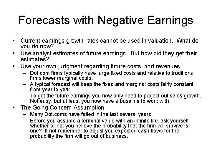 Forecasts with Negative Earnings • Current earnings growth rates cannot be used in valuation.