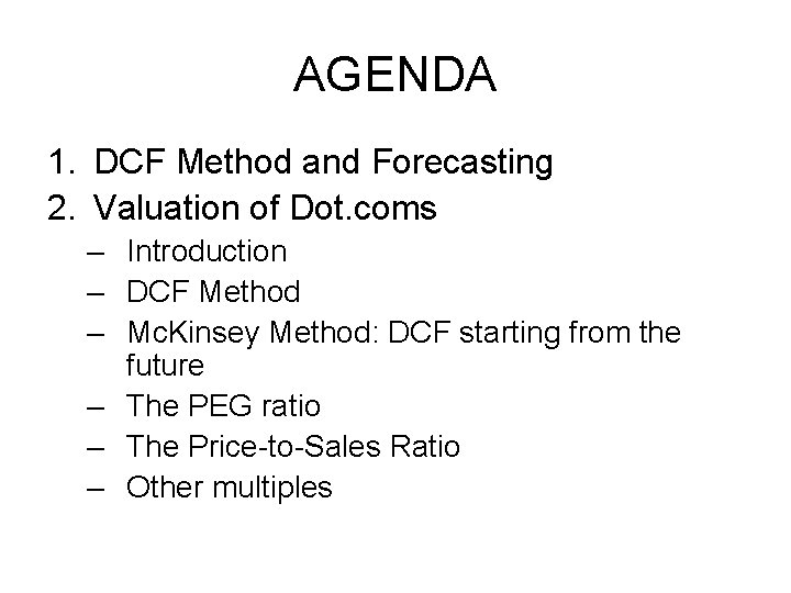 AGENDA 1. DCF Method and Forecasting 2. Valuation of Dot. coms – Introduction –