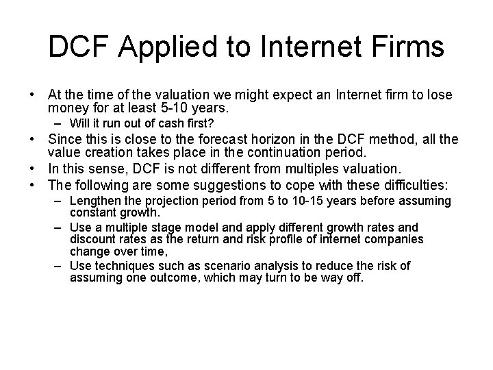 DCF Applied to Internet Firms • At the time of the valuation we might