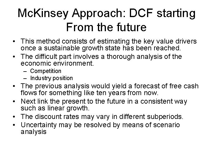 Mc. Kinsey Approach: DCF starting From the future • This method consists of estimating