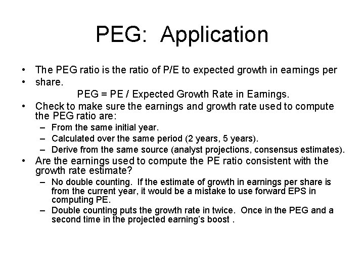 PEG: Application • The PEG ratio is the ratio of P/E to expected growth