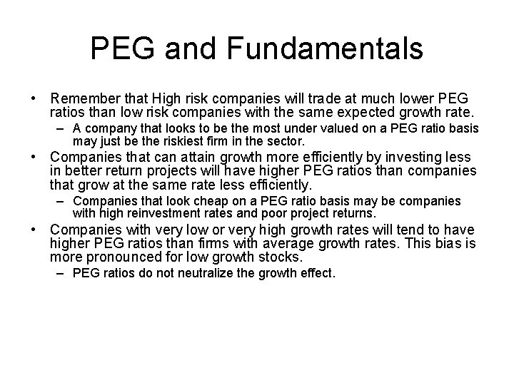 PEG and Fundamentals • Remember that High risk companies will trade at much lower